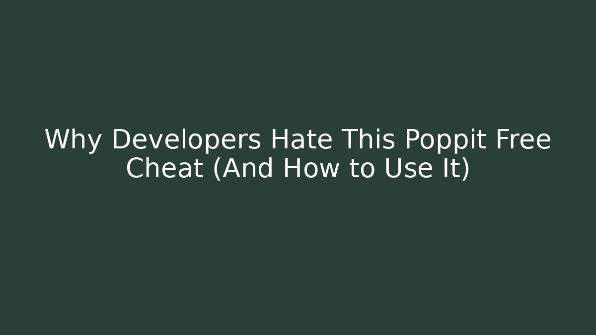 Why Developers Hate This Poppit Free Cheat (And How to Use It)