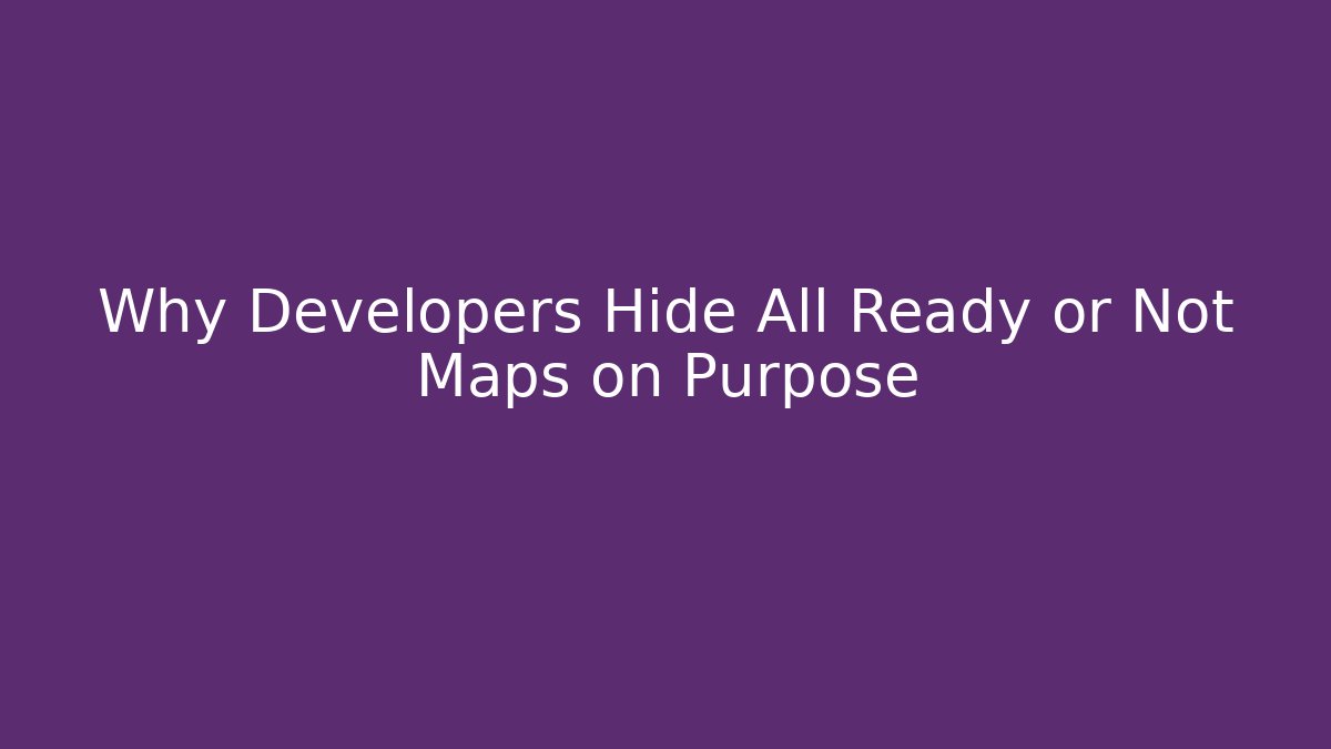 Why Developers Hide All Ready or Not Maps on Purpose