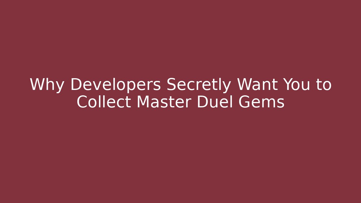 Why Developers Secretly Want You to Collect Master Duel Gems