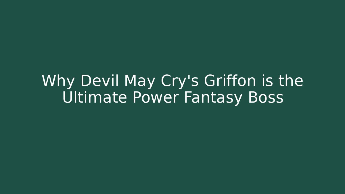 Why Devil May Cry's Griffon is the Ultimate Power Fantasy Boss