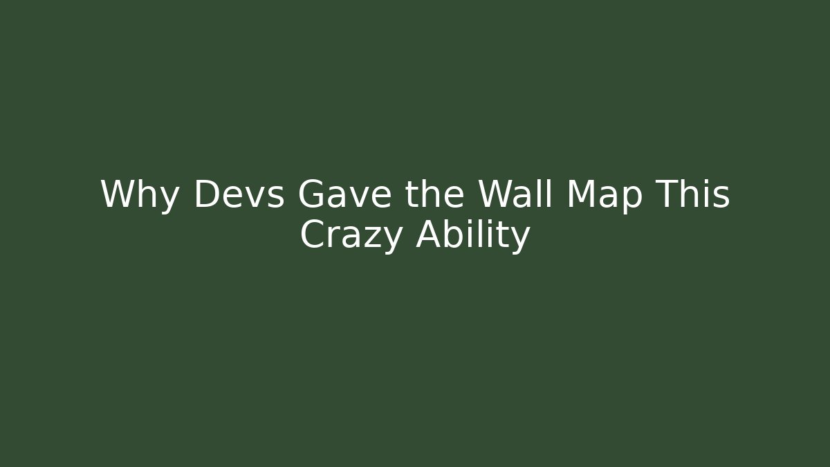 Why Devs Gave the Wall Map This Crazy Ability