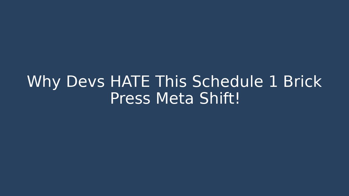 Why Devs HATE This Schedule 1 Brick Press Meta Shift!
