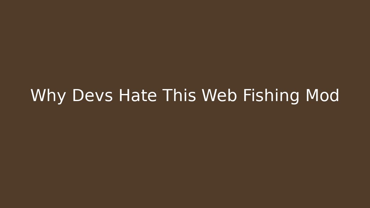 Why Devs Hate This Web Fishing Mod