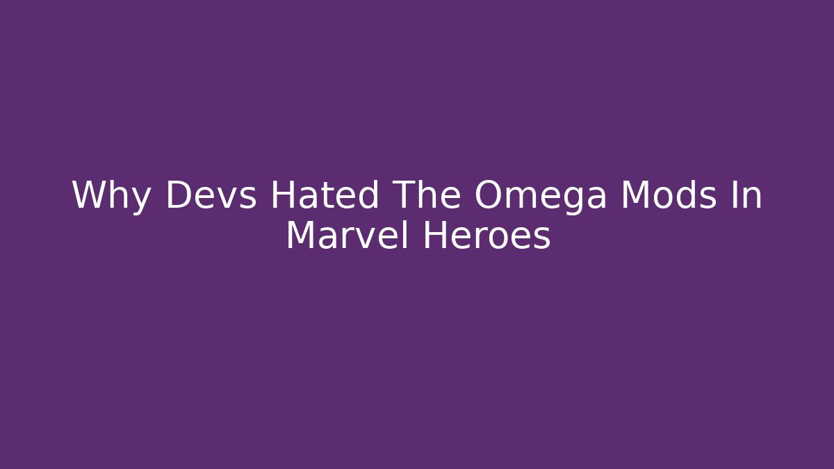 Why Devs Hated The Omega Mods In Marvel Heroes
