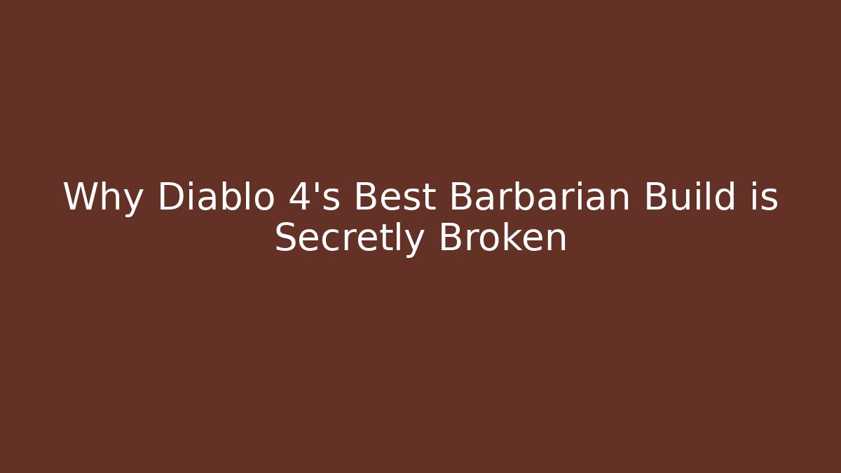 Why Diablo 4's Best Barbarian Build is Secretly Broken
