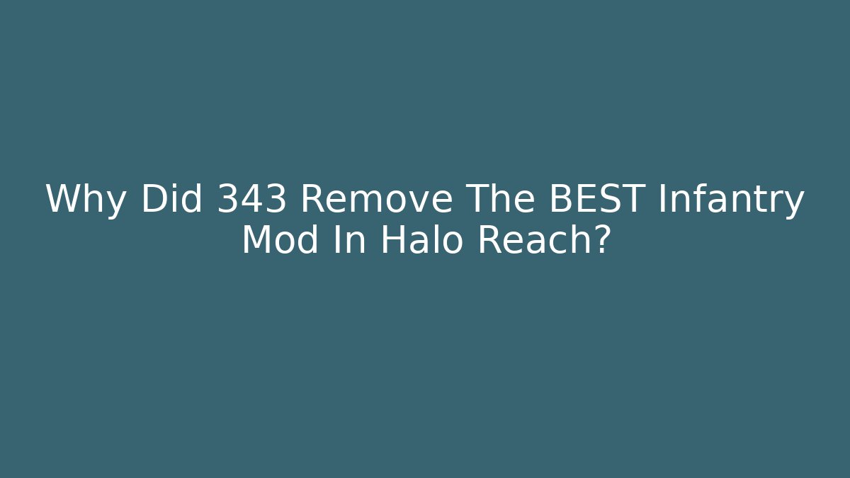 Why Did 343 Remove The BEST Infantry Mod In Halo Reach?