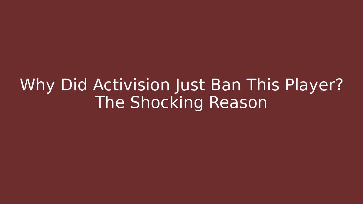 Why Did Activision Just Ban This Player? The Shocking Reason - Critter Realm