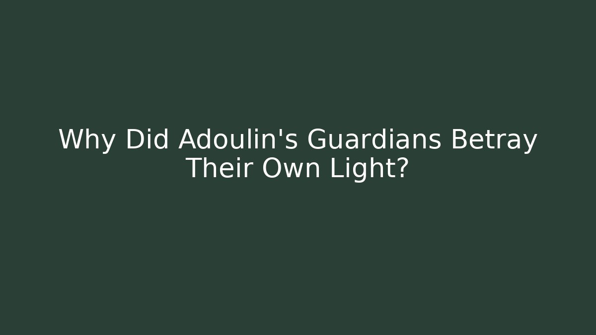 Why Did Adoulin’s Guardians Betray Their Own Light?