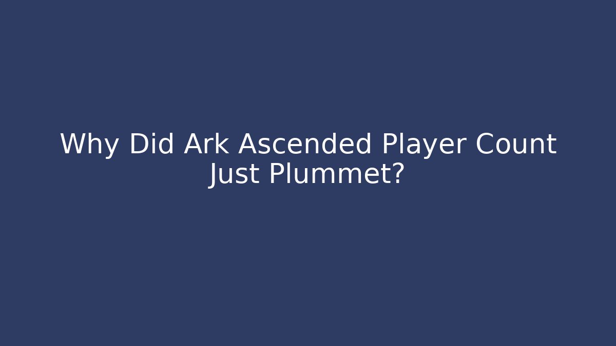 Why Did Ark Ascended Player Count Just Plummet?