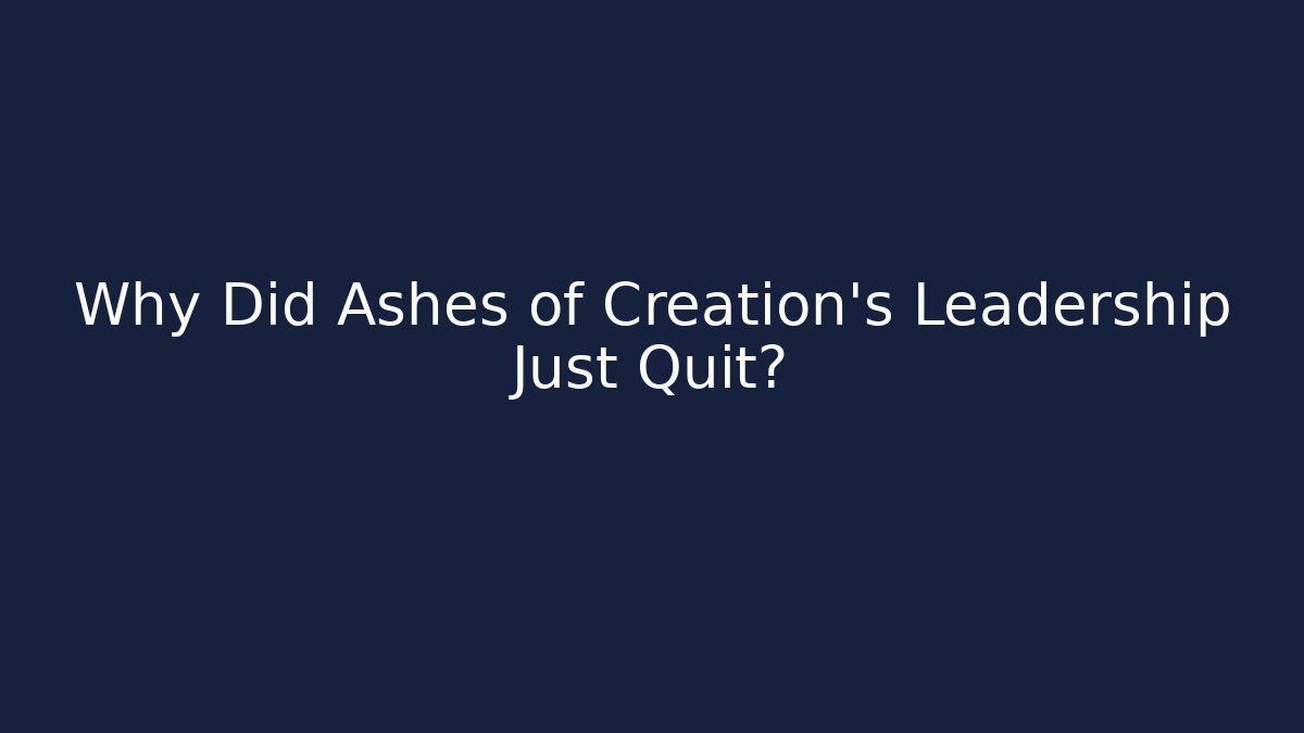 Why Did Ashes of Creation's Leadership Just Quit?