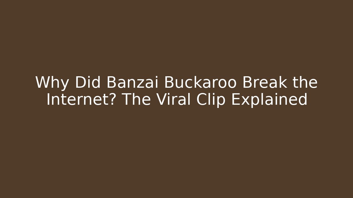 Why Did Banzai Buckaroo Break the Internet? The Viral Clip Explained