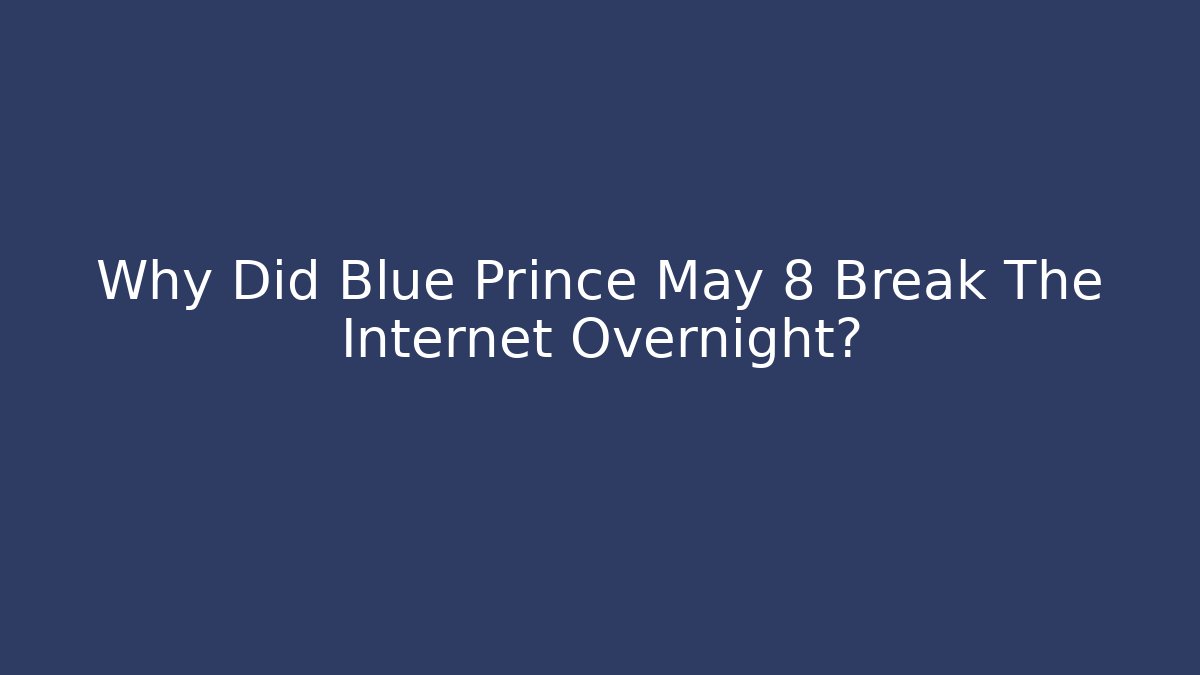 Why Did Blue Prince May 8 Break The Internet Overnight?