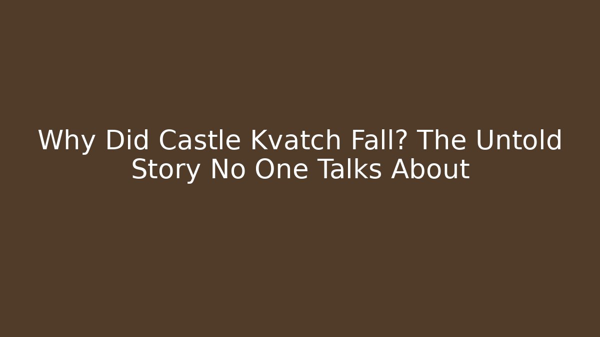 Why Did Castle Kvatch Fall? The Untold Story No One Talks About