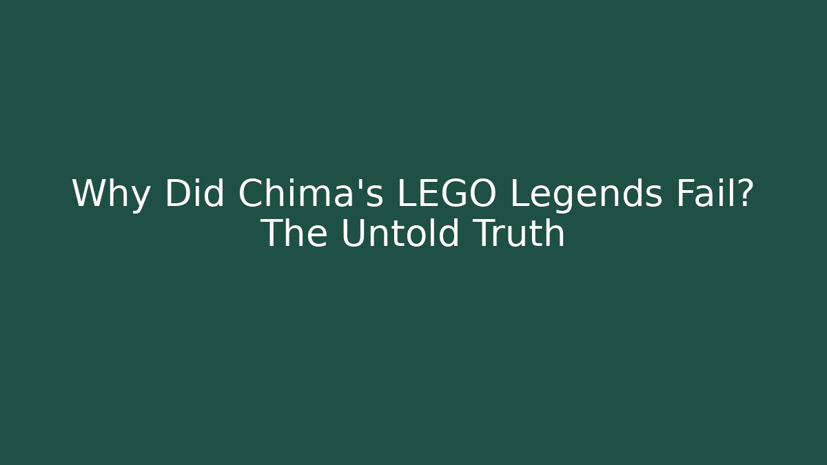 Why Did Chima's LEGO Legends Fail? The Untold Truth