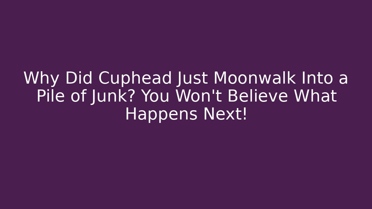 Why Did Cuphead Just Moonwalk Into a Pile of Junk? You Won't Believe What Happens Next!