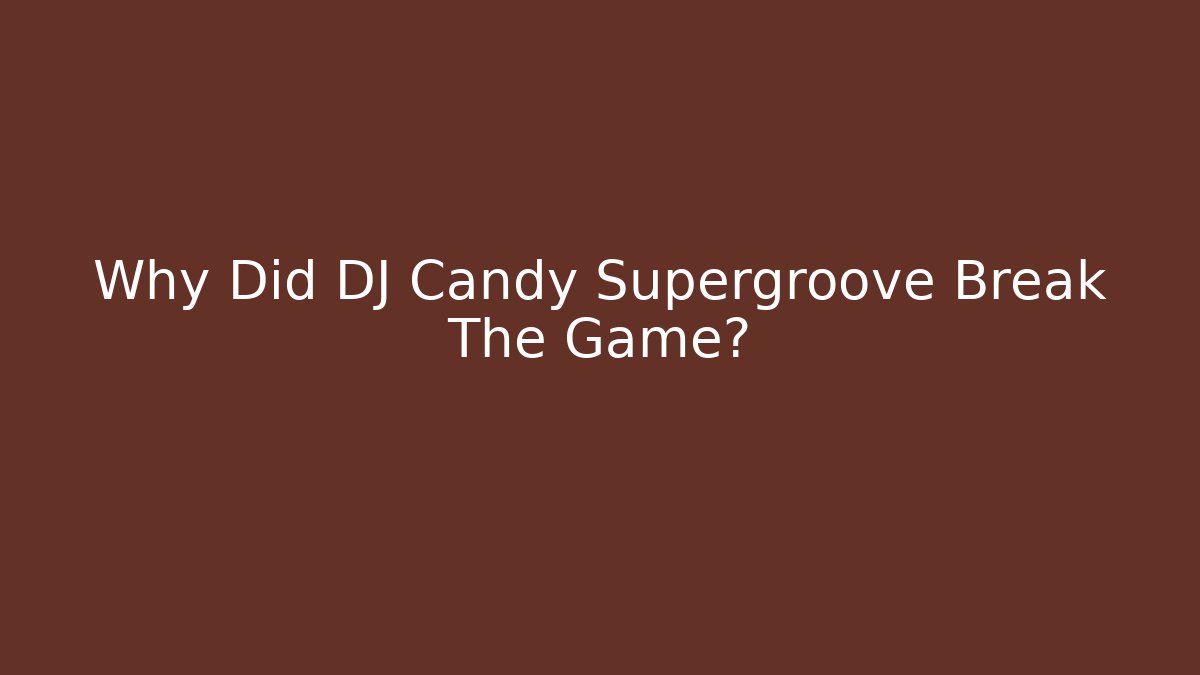 Why Did DJ Candy Supergroove Break The Game?
