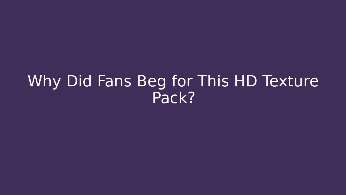 Why Did Fans Beg for This HD Texture Pack? - Critter Realm