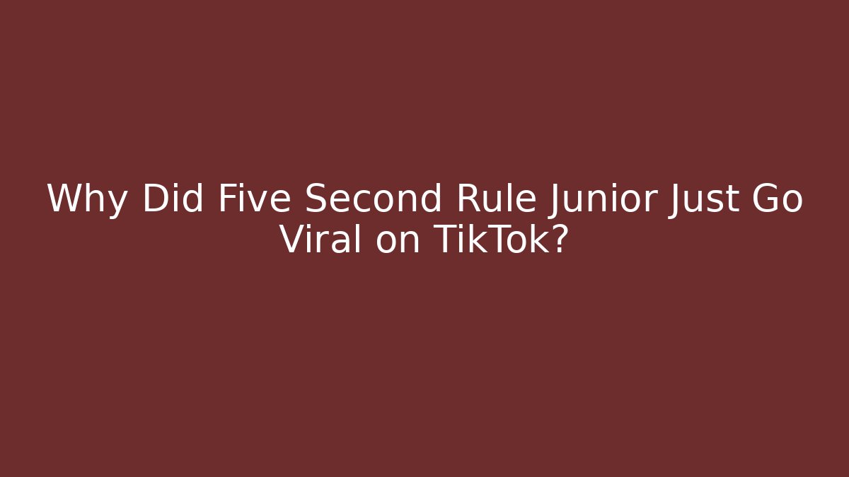 Why Did Five Second Rule Junior Just Go Viral on TikTok?