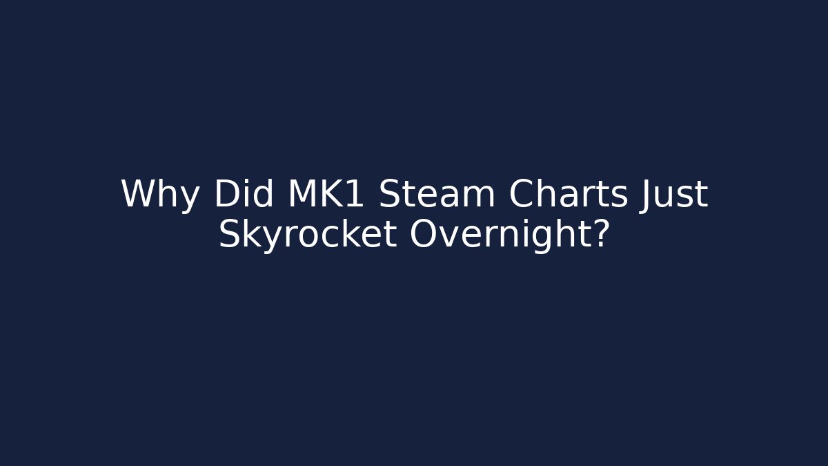 Why Did MK1 Steam Charts Just Skyrocket Overnight?