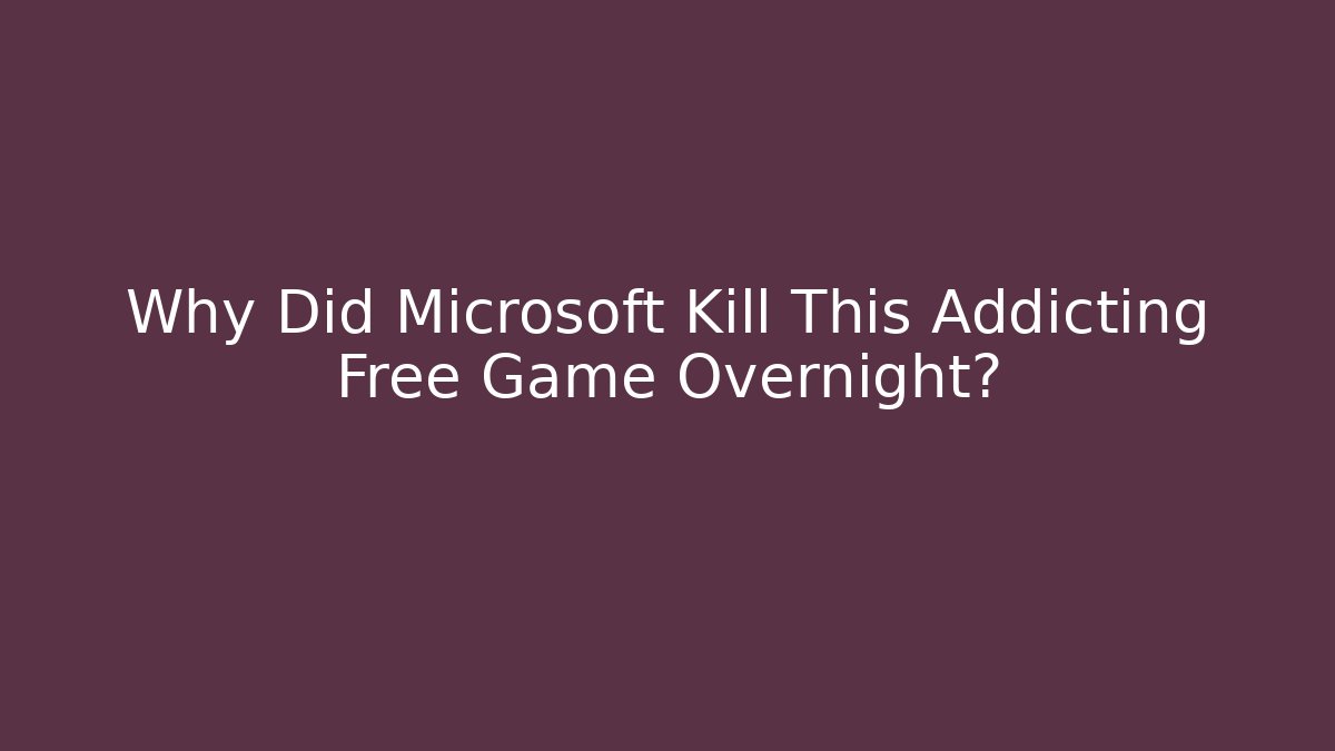 Why Did Microsoft Kill This Addicting Free Game Overnight? - Critter Realm