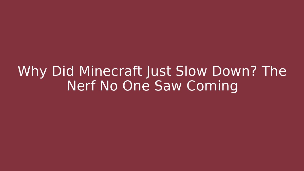 Why Did Minecraft Just Slow Down? The Nerf No One Saw Coming - Critter Realm