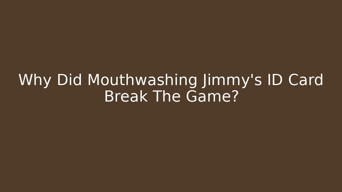Why Did Mouthwashing Jimmy's ID Card Break The Game?