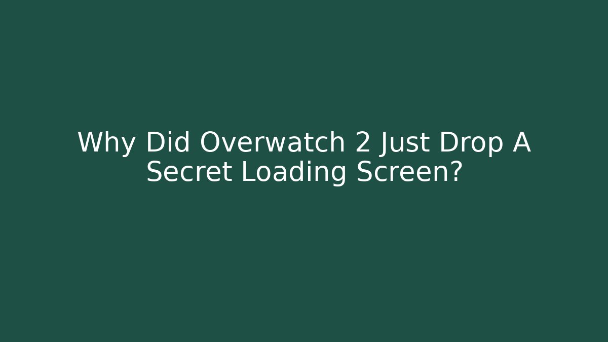 Why Did Overwatch 2 Just Drop A Secret Loading Screen?