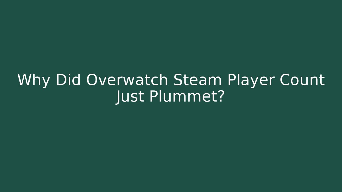 Why Did Overwatch Steam Player Count Just Plummet?
