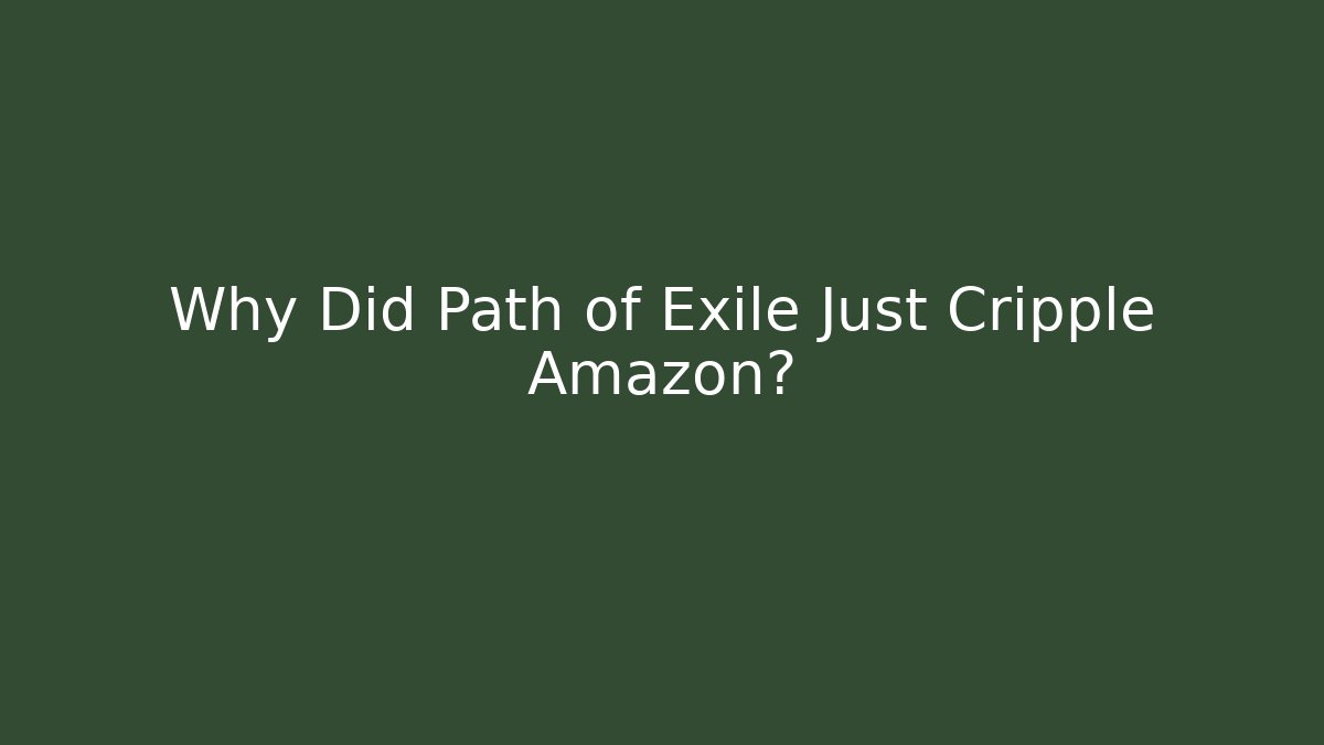 Why Did Path of Exile Just Cripple Amazon?