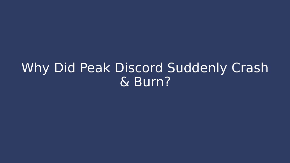 Why Did Peak Discord Suddenly Crash & Burn?