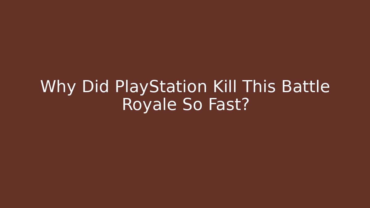 Why Did PlayStation Kill This Battle Royale So Fast?