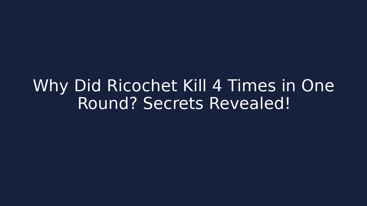 Why Did Ricochet Kill 4 Times in One Round? Secrets Revealed!