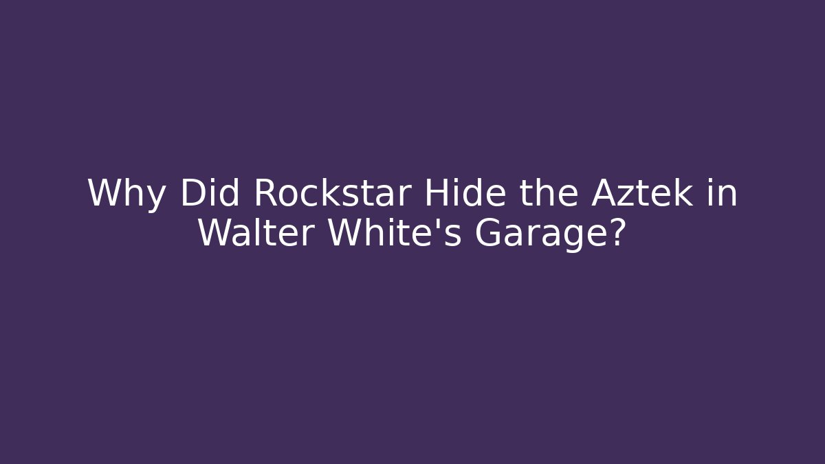 Why Did Rockstar Hide the Aztek in Walter White's Garage?