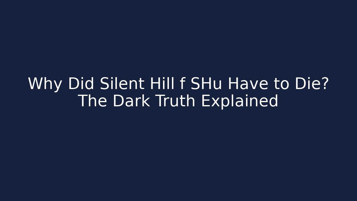 Why Did Silent Hill f SHu Have to Die? The Dark Truth Explained