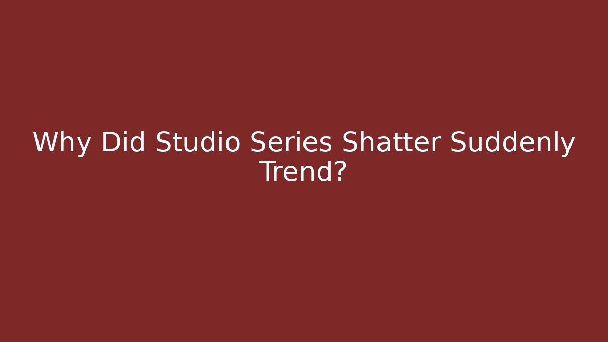 Why Did Studio Series Shatter Suddenly Trend? - Critter Realm