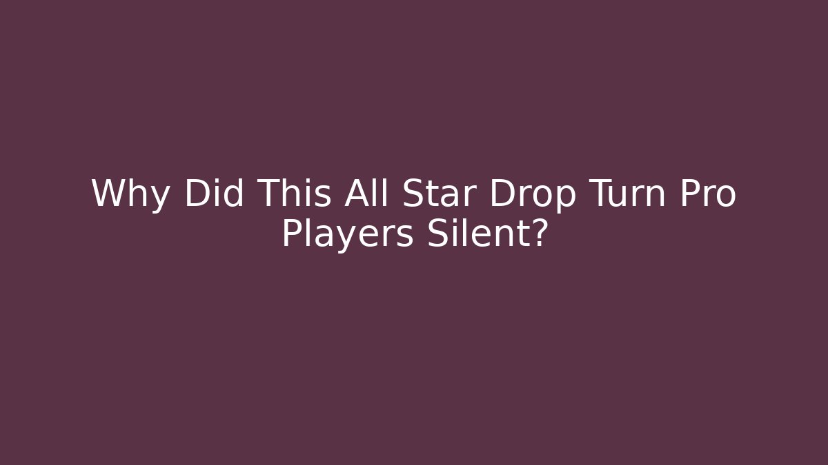 Why Did This All Star Drop Turn Pro Players Silent?