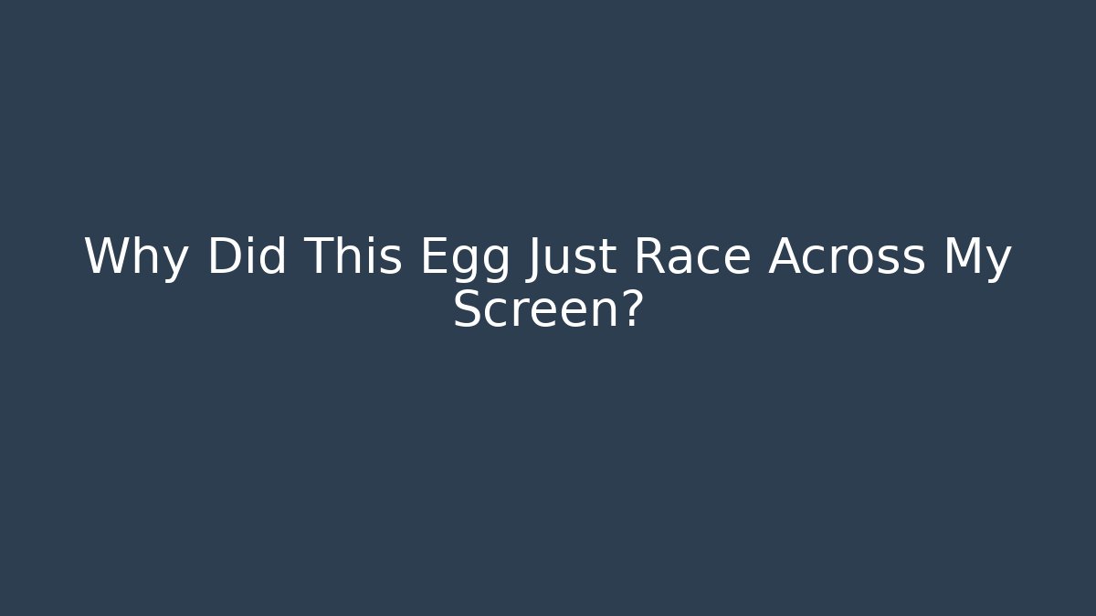 Why Did This Egg Just Race Across My Screen? - Critter Realm