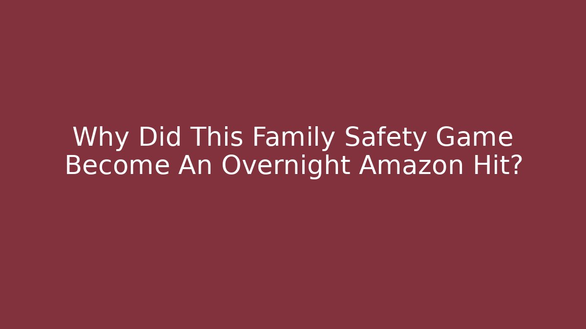 Why Did This Family Safety Game Become An Overnight Amazon Hit? - Critter Realm