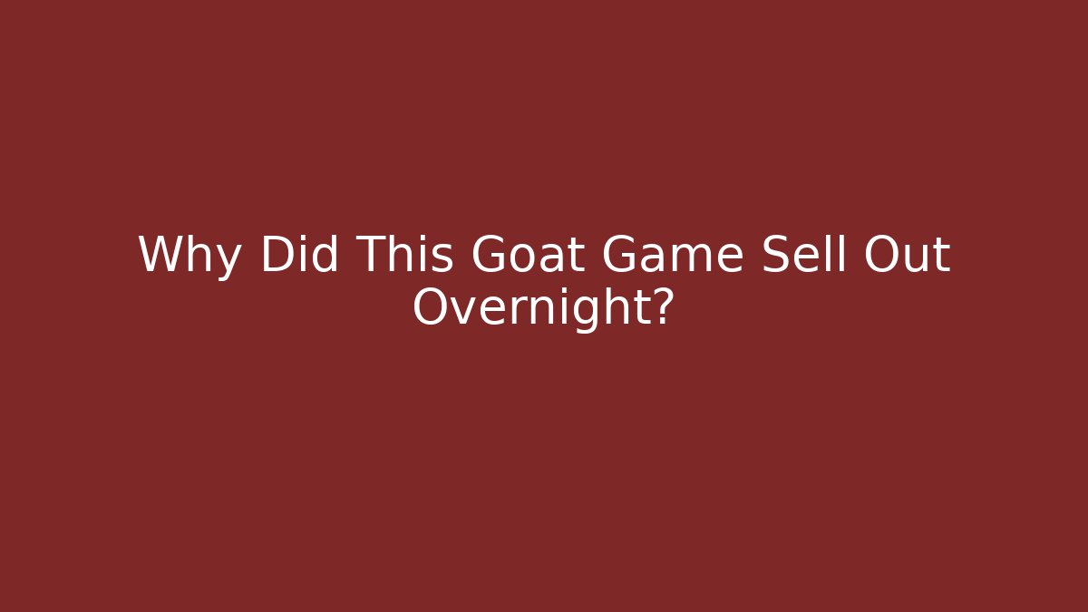Why Did This Goat Game Sell Out Overnight? - Critter Realm