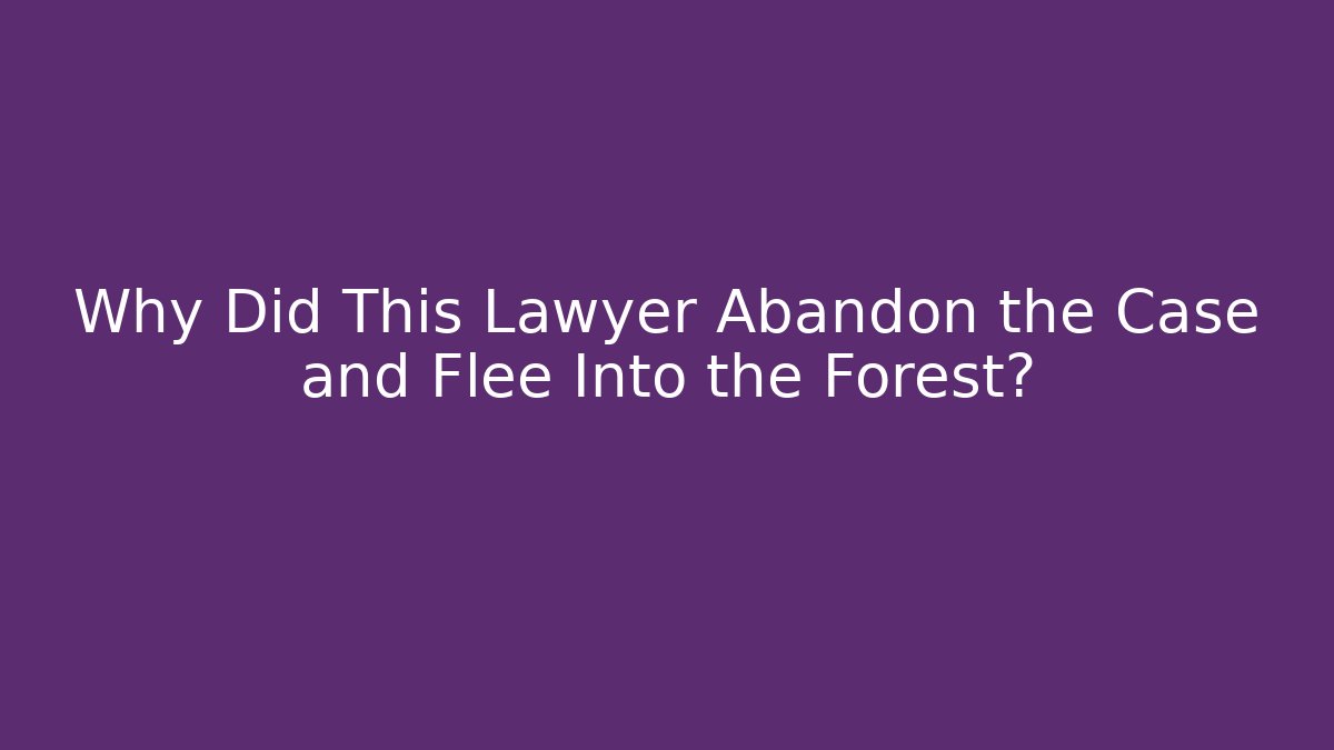 Why Did This Lawyer Abandon the Case and Flee Into the Forest? - Critter Realm