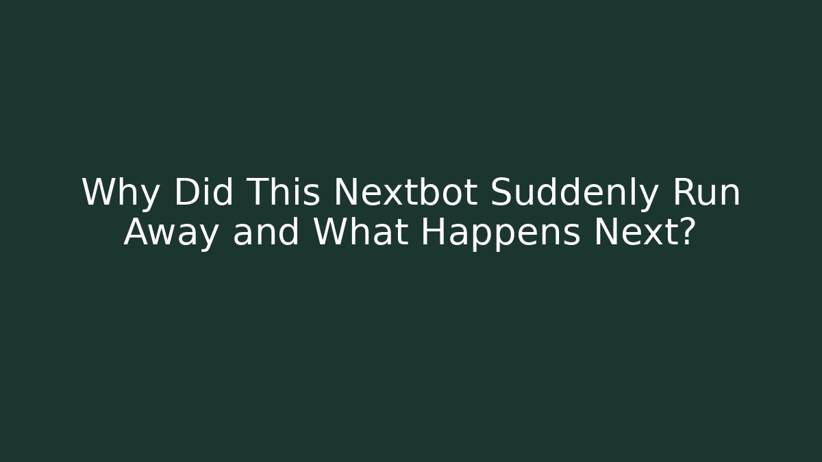Why Did This Nextbot Suddenly Run Away and What Happens Next?