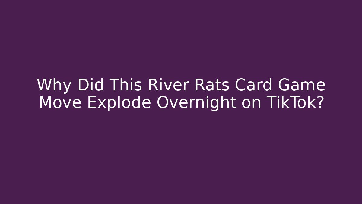 Why Did This River Rats Card Game Move Explode Overnight on TikTok?
