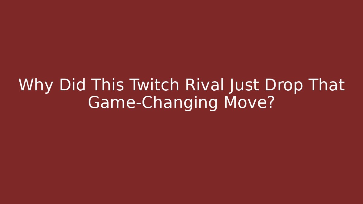Why Did This Twitch Rival Just Drop That Game-Changing Move?