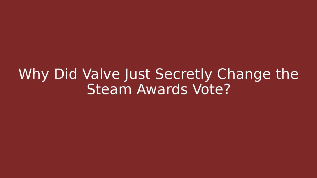 Why Did Valve Just Secretly Change the Steam Awards Vote? - Critter Realm