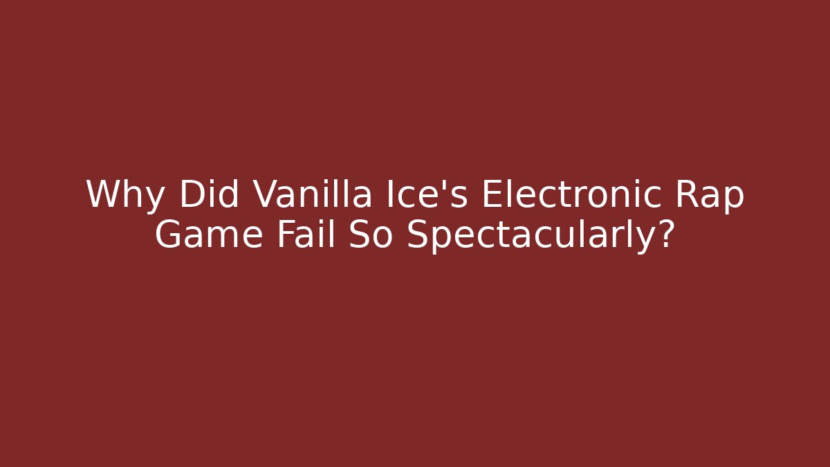 Why Did Vanilla Ice's Electronic Rap Game Fail So Spectacularly?
