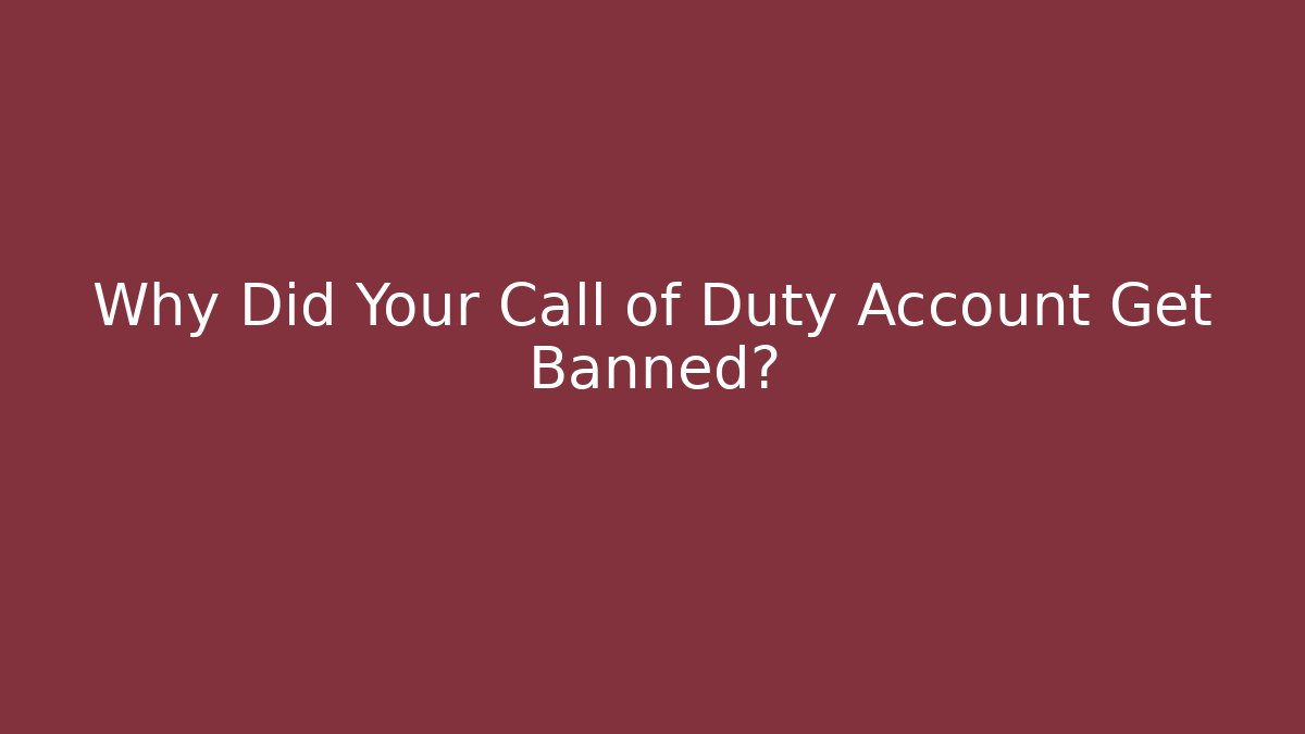Why Did Your Call of Duty Account Get Banned?