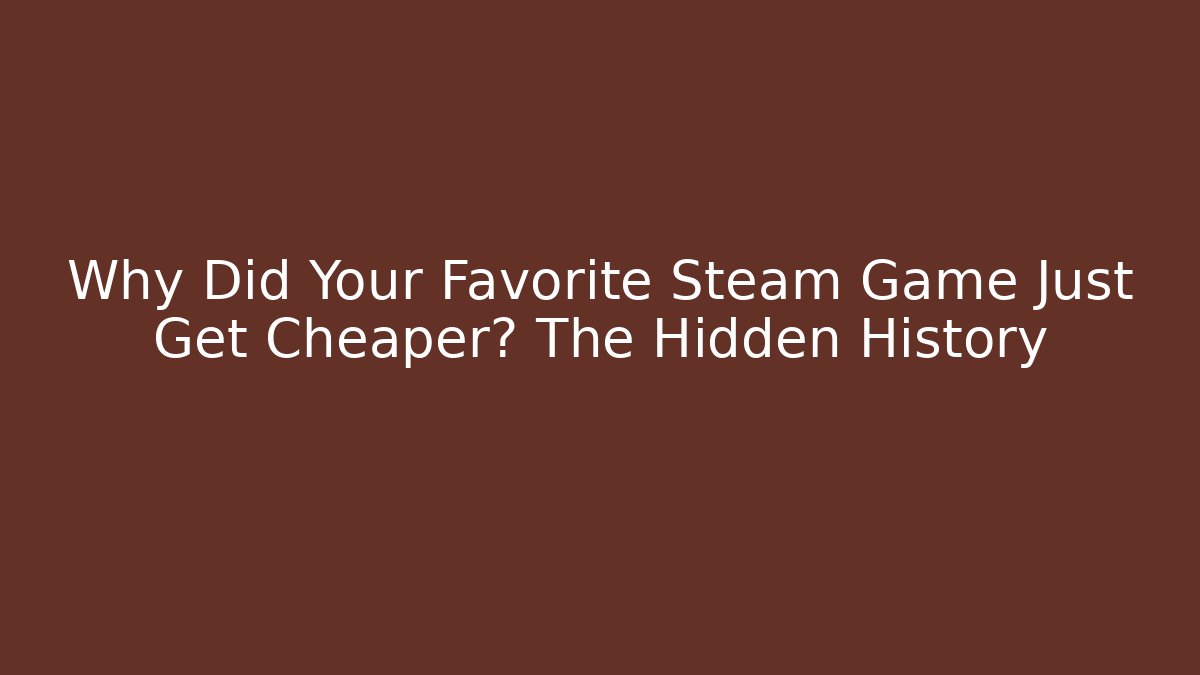 Why Did Your Favorite Steam Game Just Get Cheaper? The Hidden History