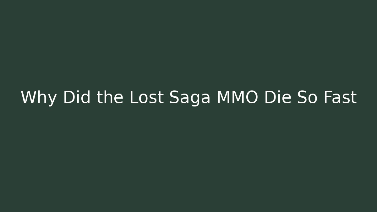 Why Did the Lost Saga MMO Die So Fast