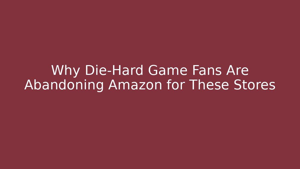 Why Die-Hard Game Fans Are Abandoning Amazon for These Stores