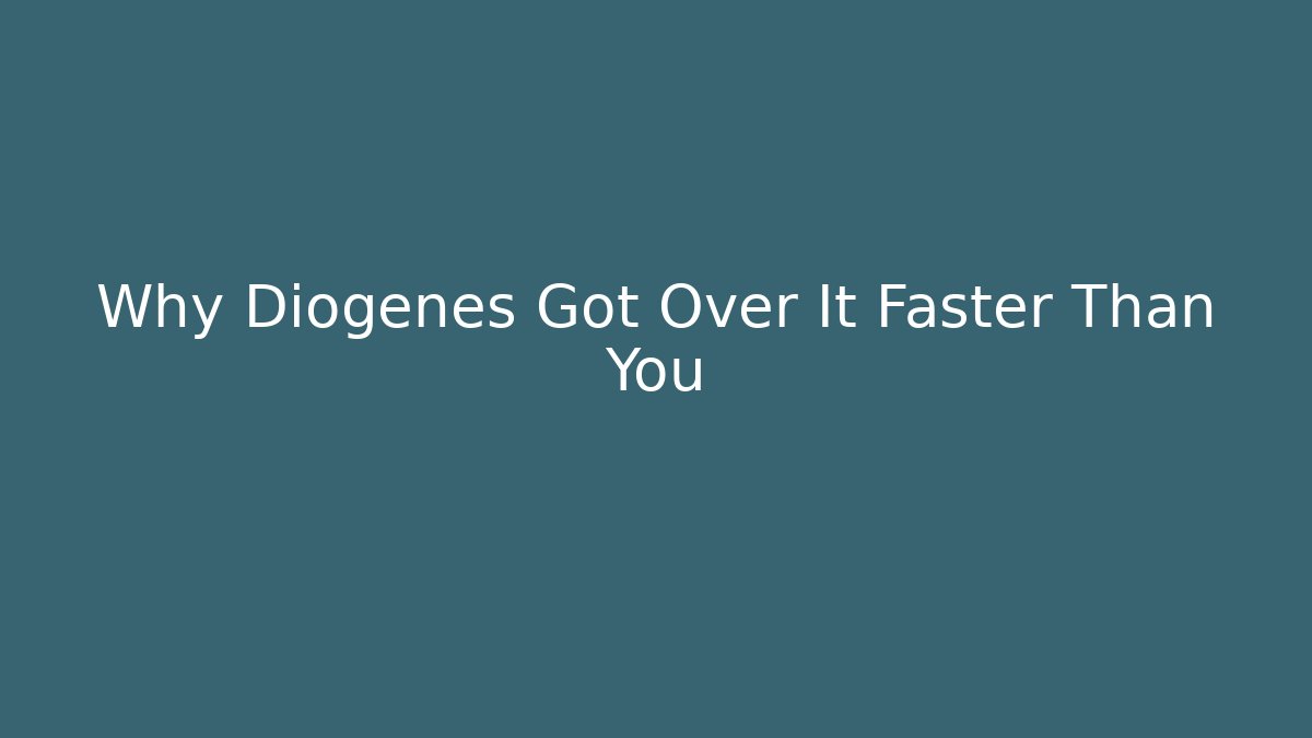 Why Diogenes Got Over It Faster Than You - Critter Realm